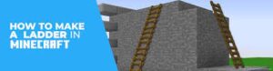 How To Make A Ladder In Minecraft: Crafting Your Way To New Heights